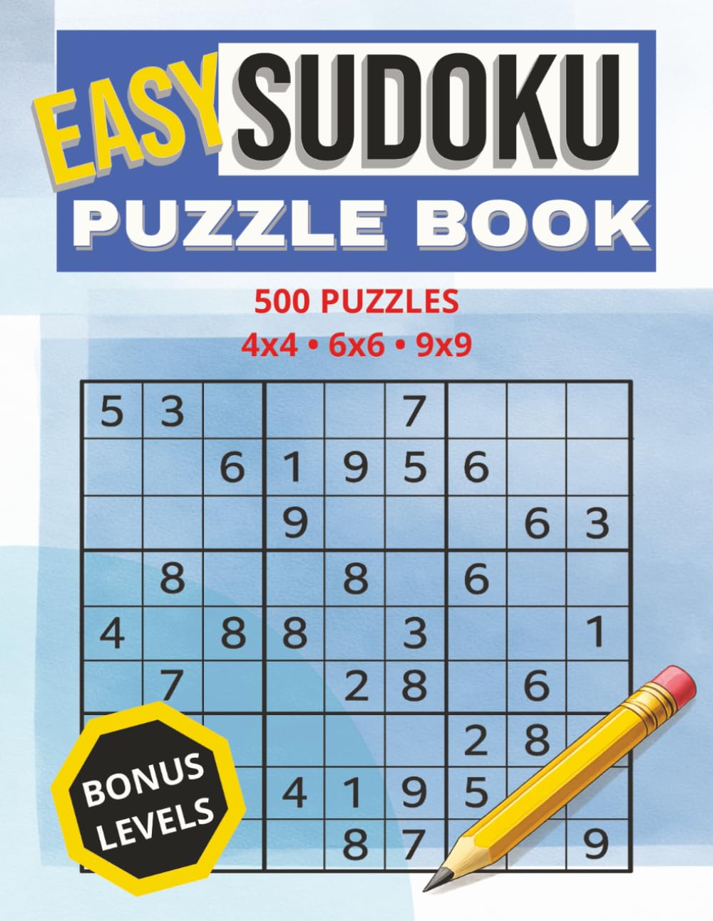 Easy Sudoku Puzzle Book: 500 Beginner-Friendly Puzzles with Solutions | Large Print 8.5 x 11 Sudoku Workbook with 4x4, 6x6 and 9x9 Grids