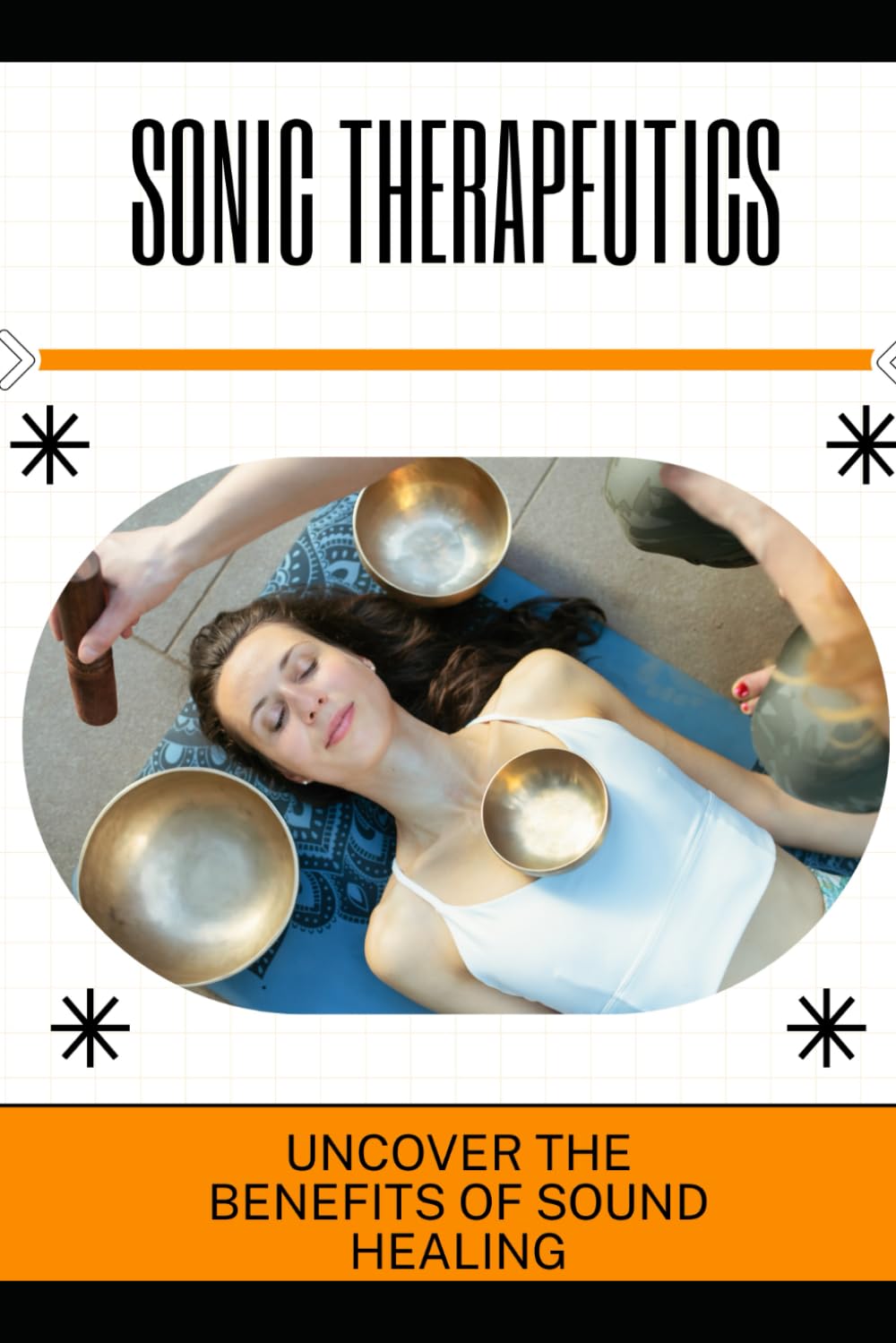 Sonic Therapeutics: Uncover the Benefits of Sound Healing