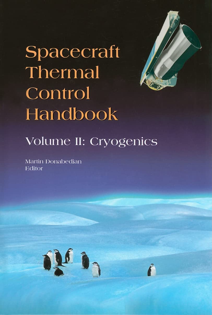 Spacecraft Thermal Control Handbook, Volume 2 Cryogenics (Aerospace