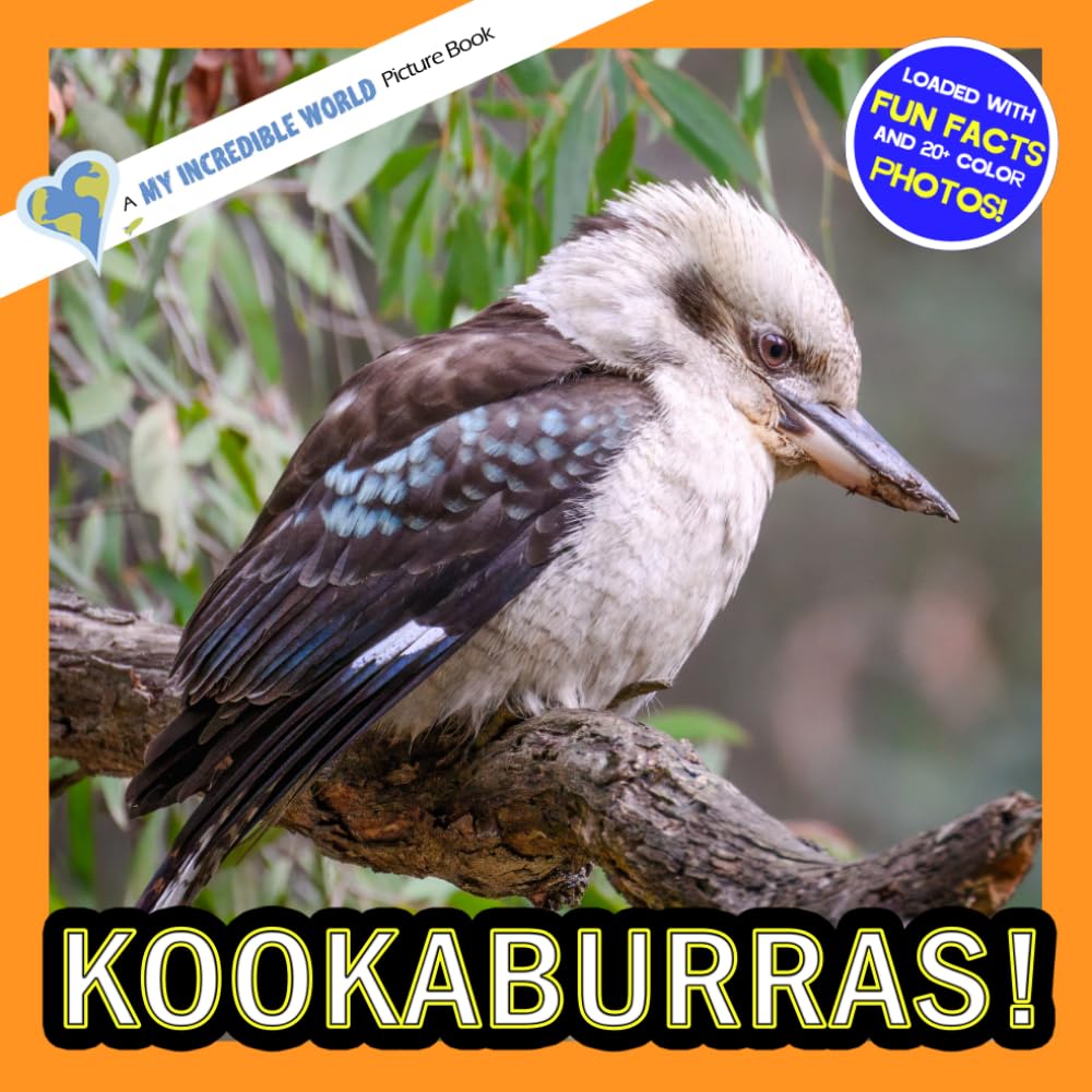 Kookaburras!: A My Incredible World Picture Book for Children (My Incredible World: Nature and Animal Picture Books for Children)
