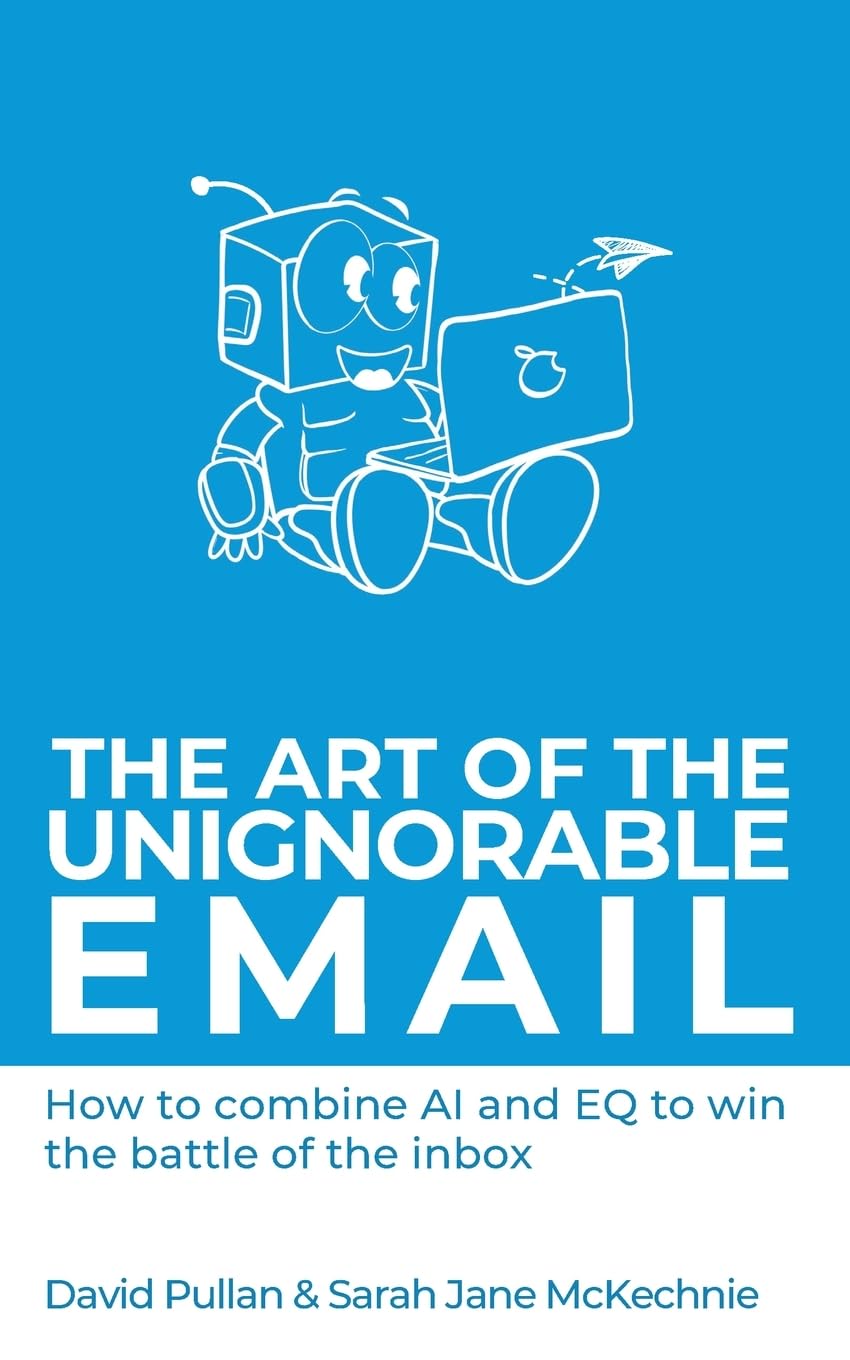 The Art of the Unignorable Email: How to combine AI and EQ to beat the battle of the inbox: 2 (The Story Spotters)