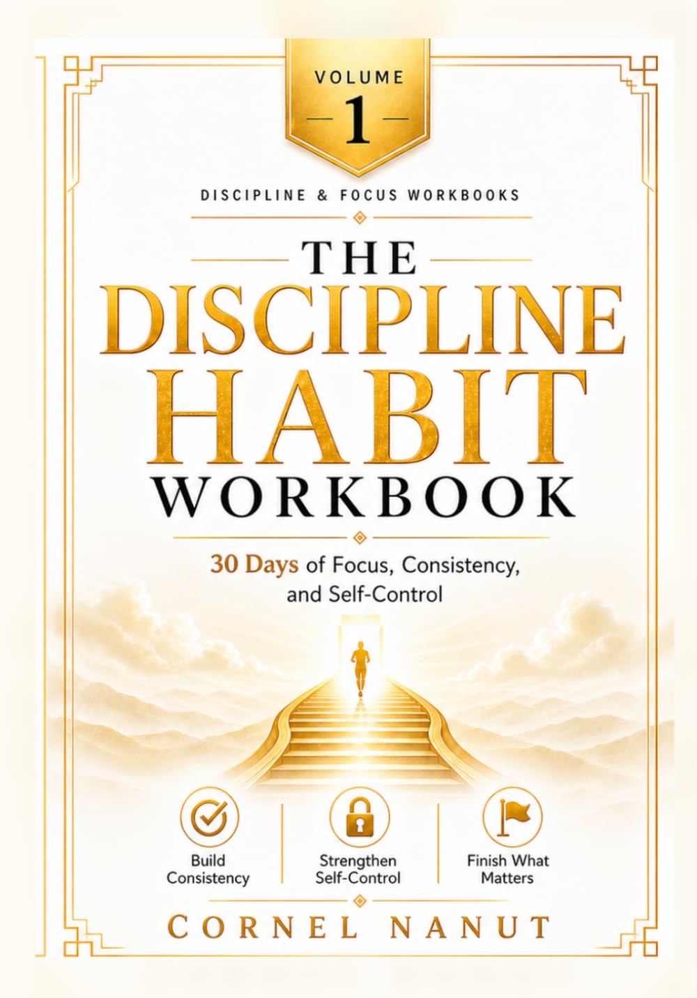 The Discipline Habit Workbook: 30 Days of Focus, Consistency, and Self-Control (Discipline & Focus Workbooks)