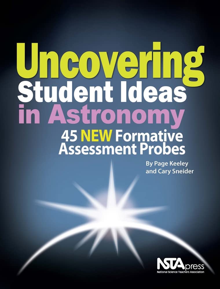 Uncovering Student Ideas in Astronomy: 45 New Formative Assessment Probes (Uncovering Student Ideas in Science)