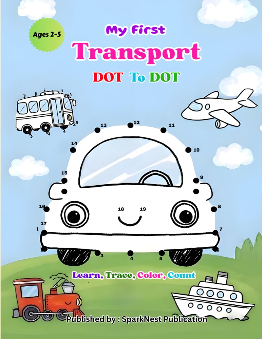 My First Transport Dot-to-Dot Book for Kids Ages 2–5: Learn, Trace, and Connect Dots | A to Z Learning | Preschool & Toddler Educational Activity Book ... and Preschoolers (My First Dot to Dot)