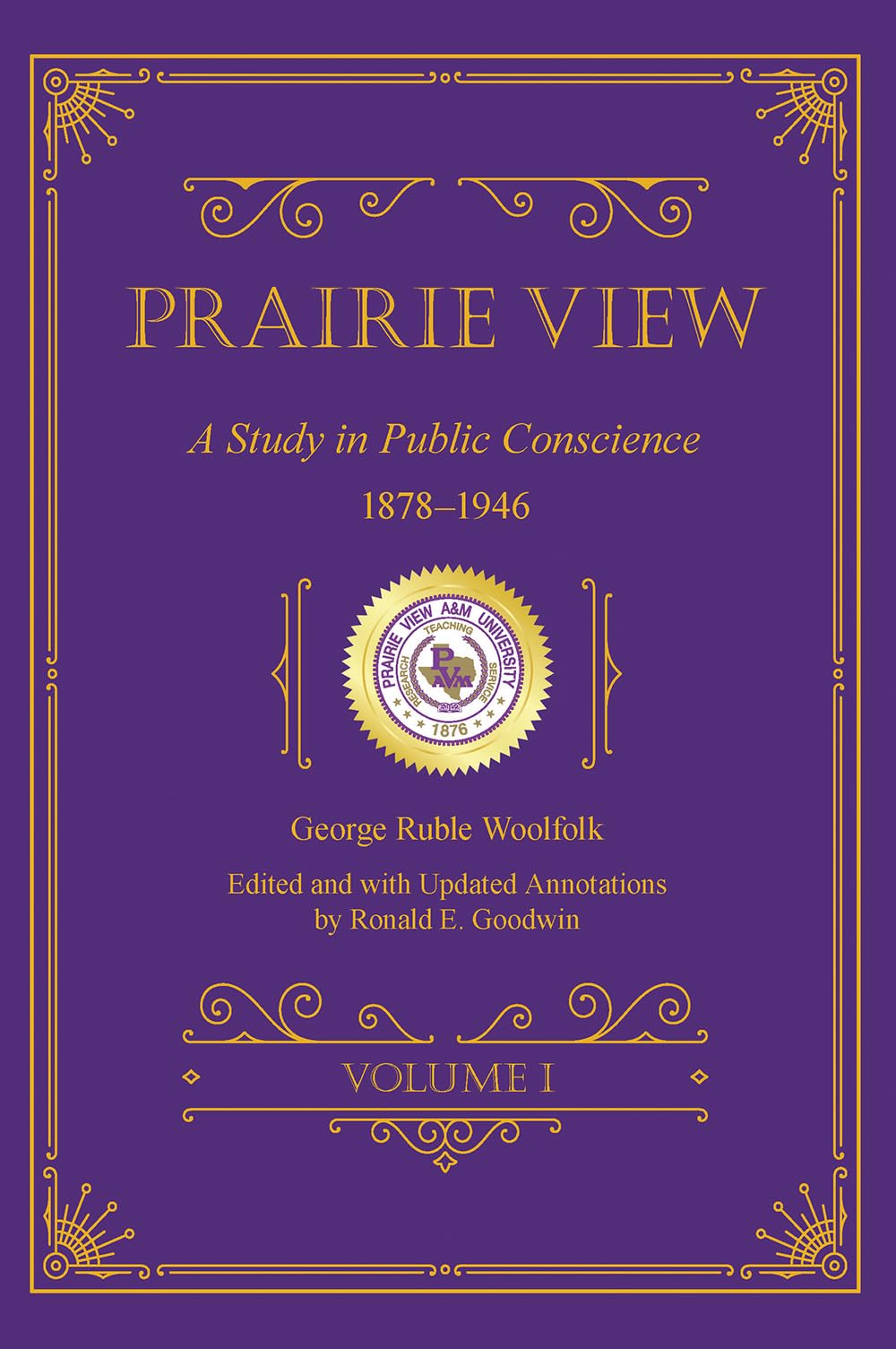 Prairie View: A Study in Public Conscience, 1878–1946, Volume I (Prairie View a&M University Series)