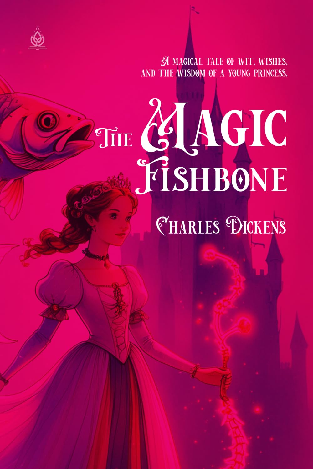 The Magic Fishbone: [Annotated] A Fairy Tale of Wishes and Wisdom