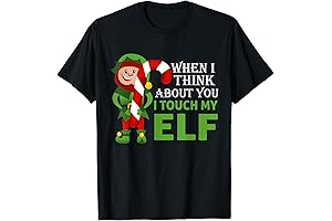 Funny When I Think About You I Touch My Elf Christmas Shirt