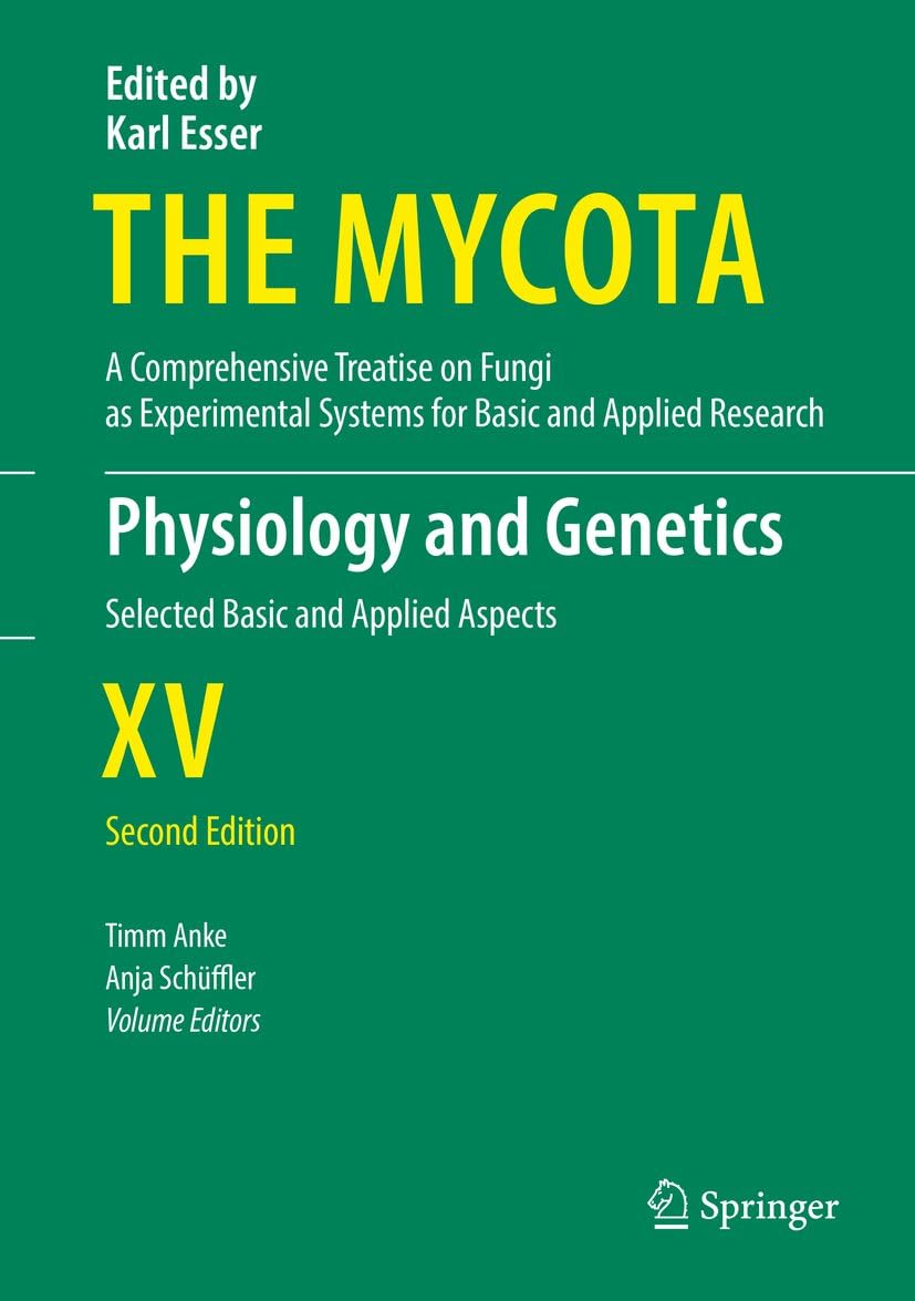 Physiology and Genetics: Selected Basic and Applied Aspects (The Mycota Book 15)