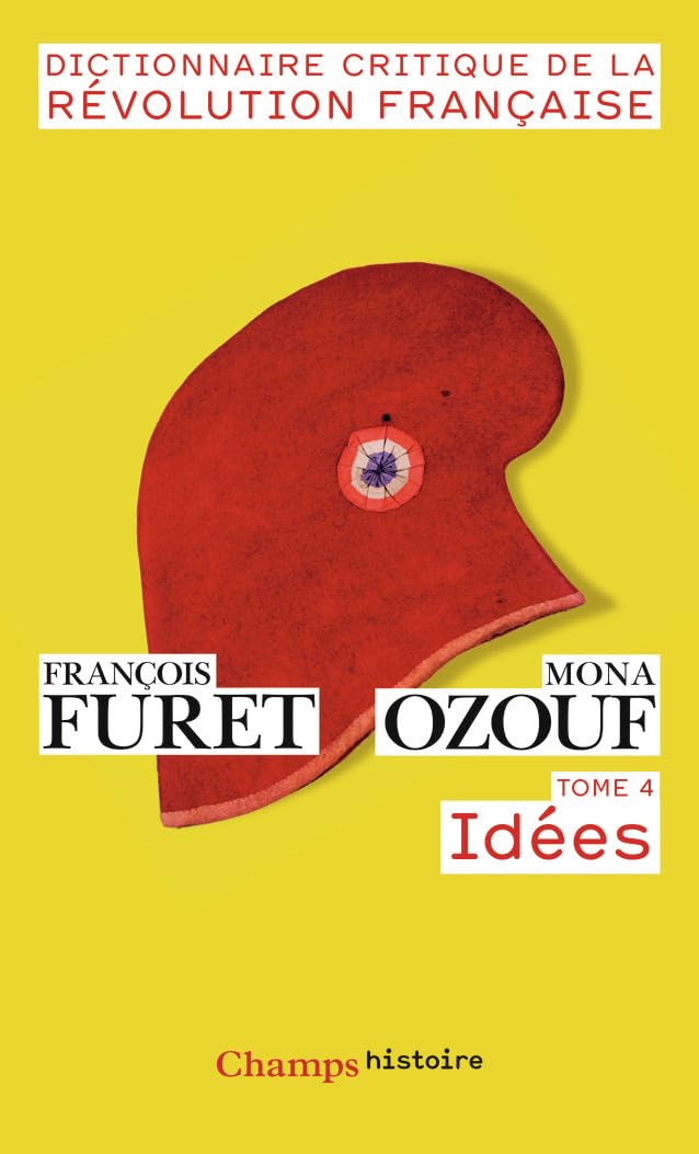 Dictionnaire critique de la Révolution française: Idées (4)