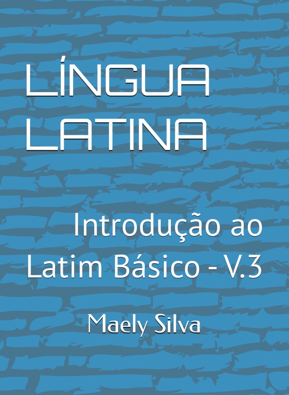 LINGUA LATINA: Introducao ao Latim Basico - V.3 (Portuguese Edition)