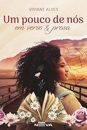 Um pouco de nós: Em verso e prosa