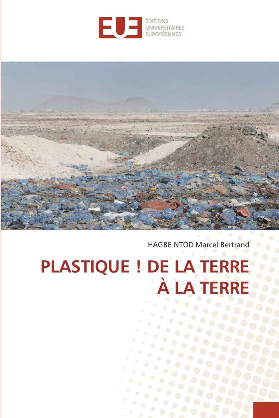 PLASTIQUE ! DE LA TERRE À LA TERRE