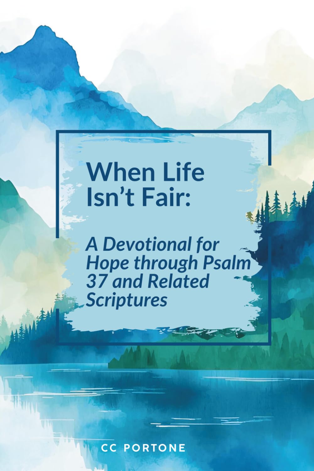 When Life Isn’t Fair: A Devotional for Hope Through Psalm 37 and Related Scriptures