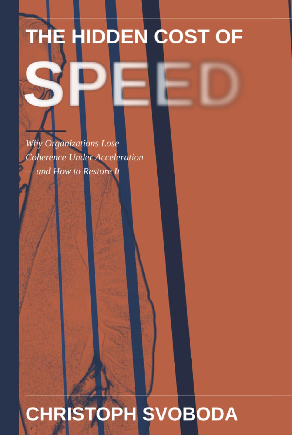 The Hidden Cost of Speed: Why Organizations Lose Coherence Under Acceleration — and How to Restore It