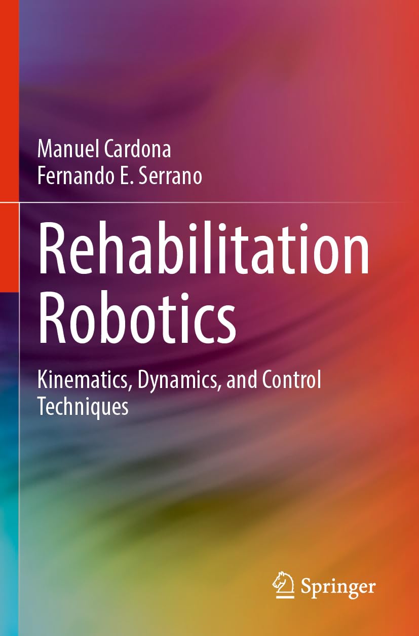 Rehabilitation Robotics: Kinematics, Dynamics, and Control Techniques