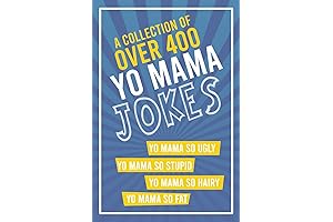Yo Mama Jokes: The Ultimate Collection of Insulting, Hilarious, and Ridiculously Offensive Jokes