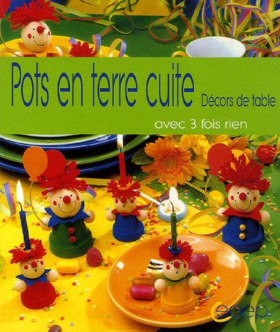 Télécharger Petits personnages en Pots de terre cuite pour décors de table : Des idées amusantes à partir de Livre PDF Gratuit