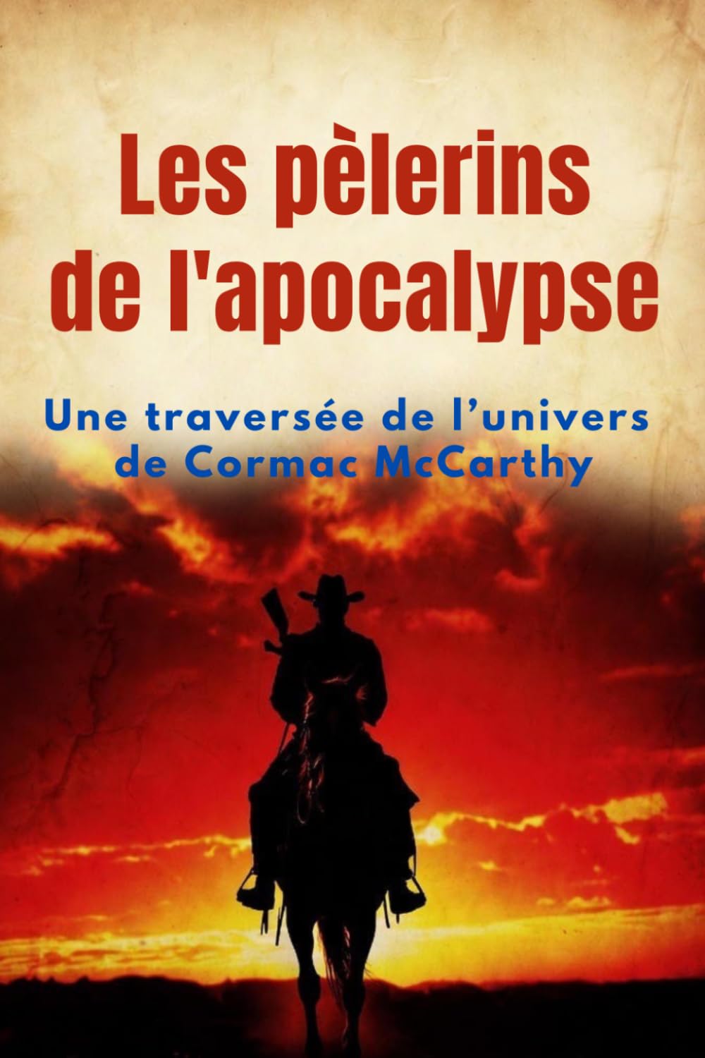 Les pèlerins de l’apocalypse: Une traversée de l’univers de Cormac McCarthy