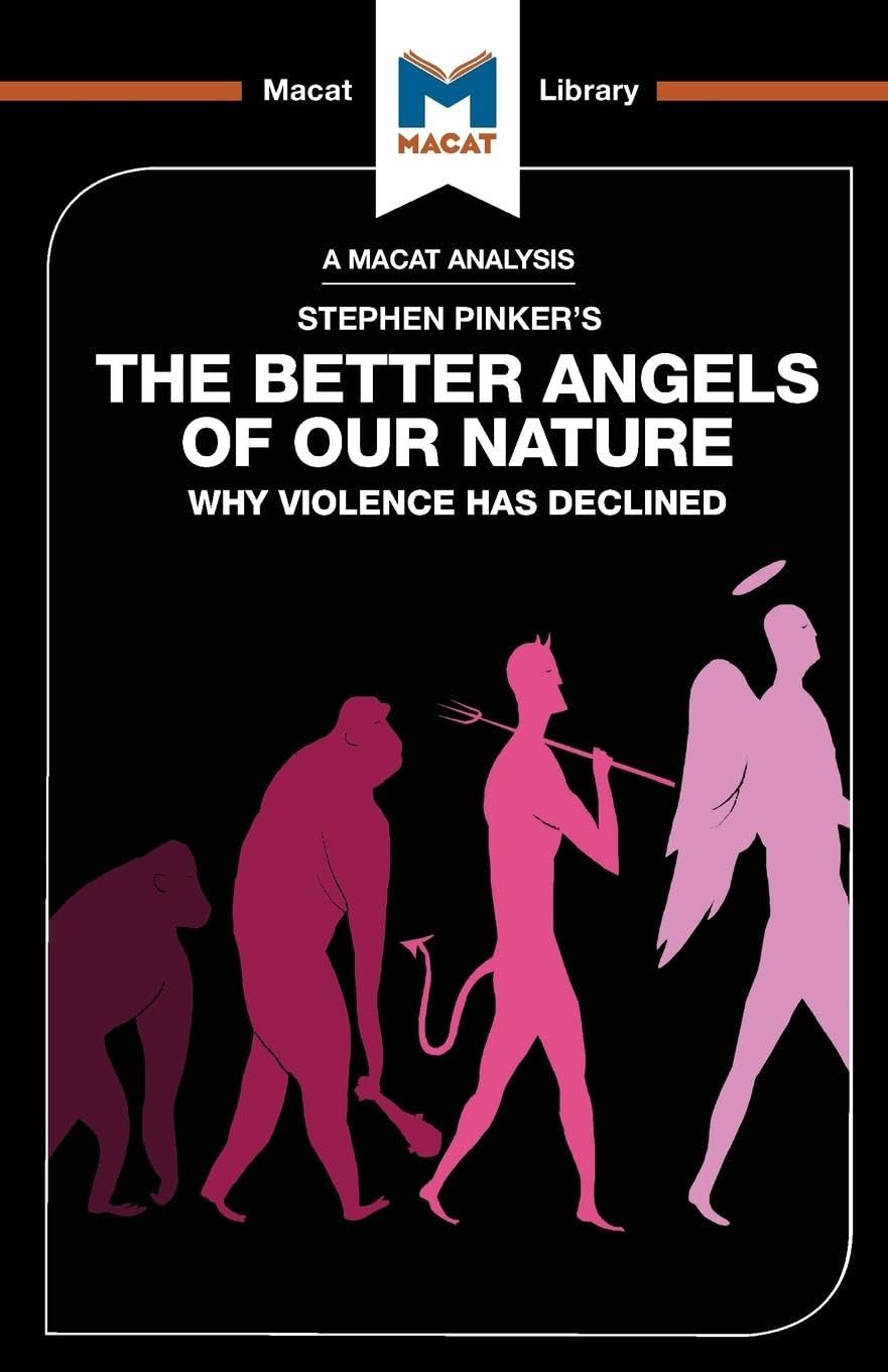 The Better Angels of Our Nature: Why Violence has Declined (The Macat Library)