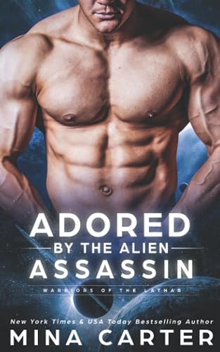 Adored by the Alien Assassin (Warriors of the Lathar, Band 4)