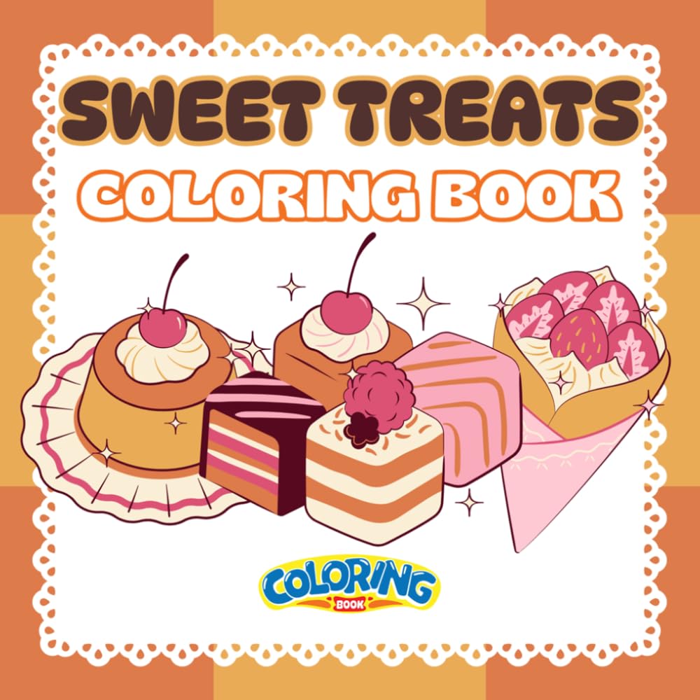 sweet treats coloring book: A Relaxing Coloring Book of Delicious Desserts, Cakes, and Sweet Foods for Kids and Adults