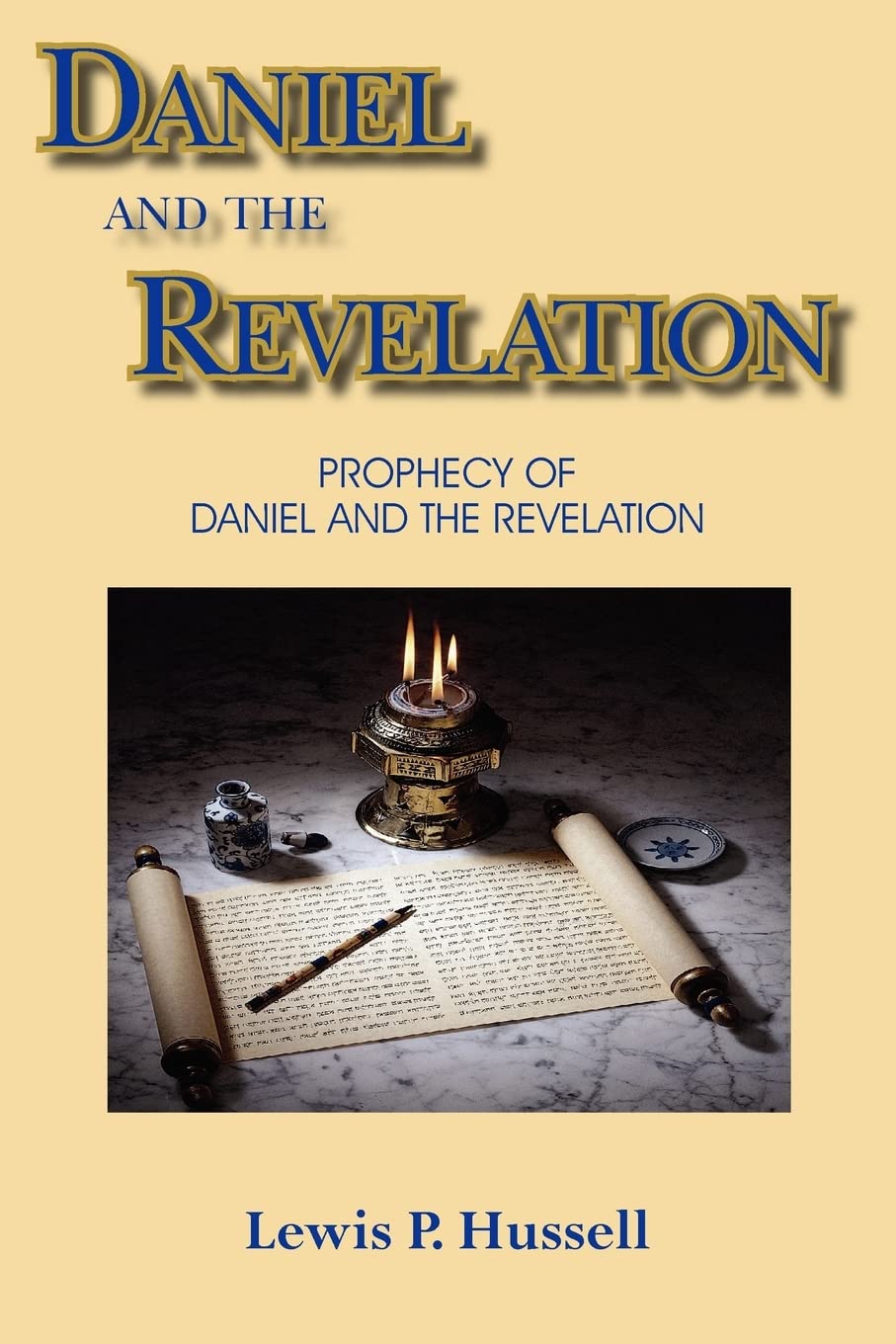 DANIEL AND THE REVELATION: PROPHECY OF DANIEL AND THE REVELATION