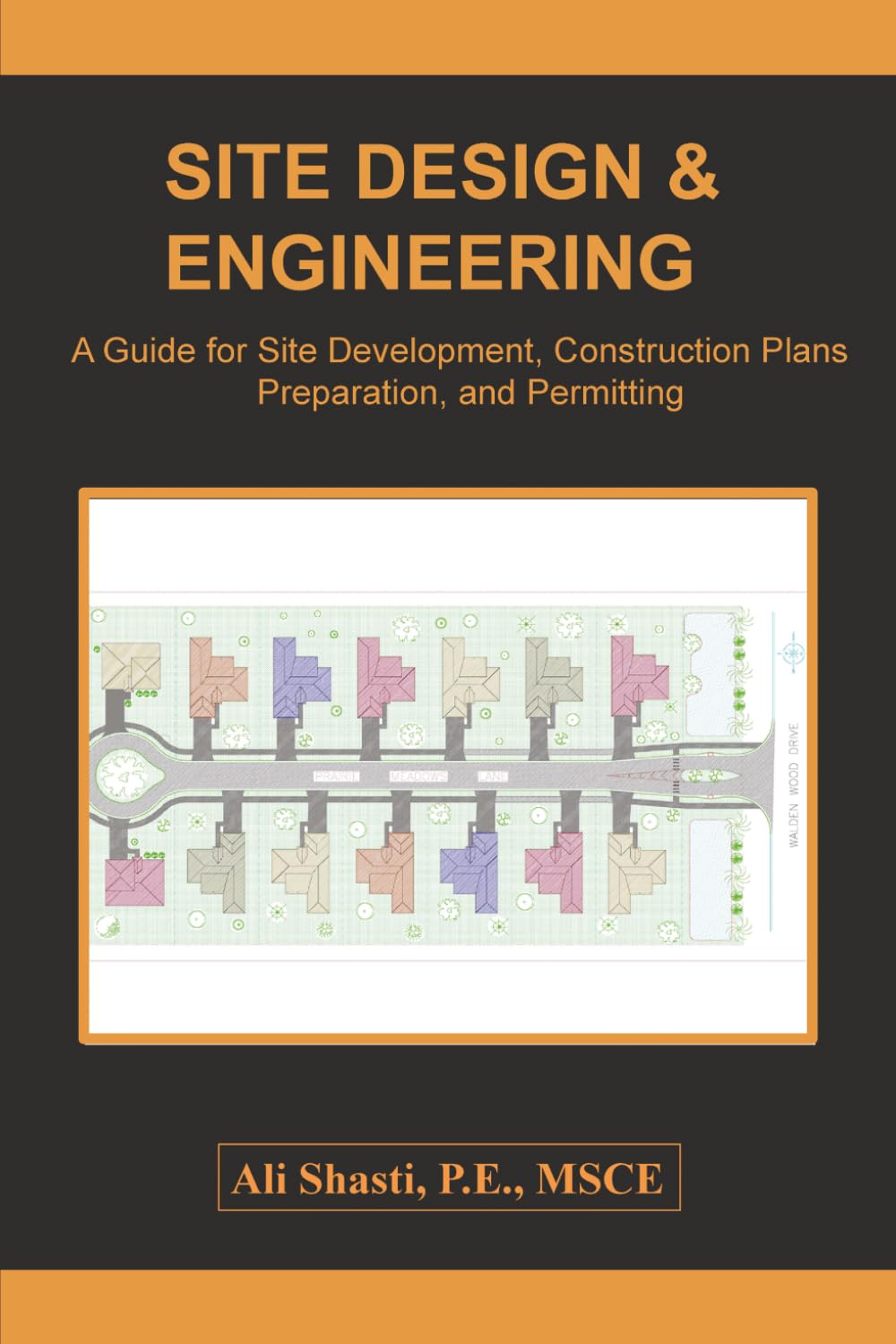 SITE DESIGN & ENGINEERING: A Guide for Site Development, Construction Plans Preparation, and Permitting