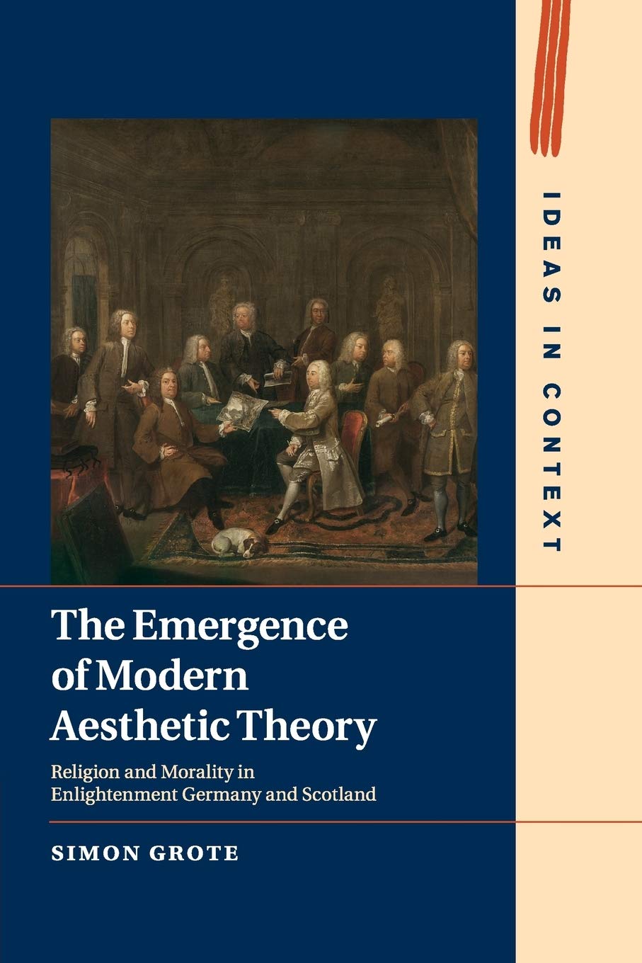 The Emergence of Modern Aesthetic Theory: Religion and Morality in Enlightenment Germany and Scotland: 117 (Ideas in Context, Series Number 117)