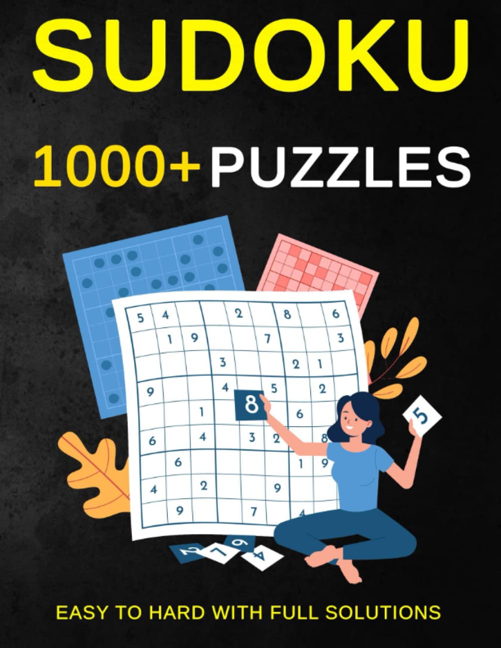 1000+ Sudoku Puzzles Easy to Hard: A Book With More Than 1000 Sudoku Puzzles from Easy to Hard With Full Solutions for adults