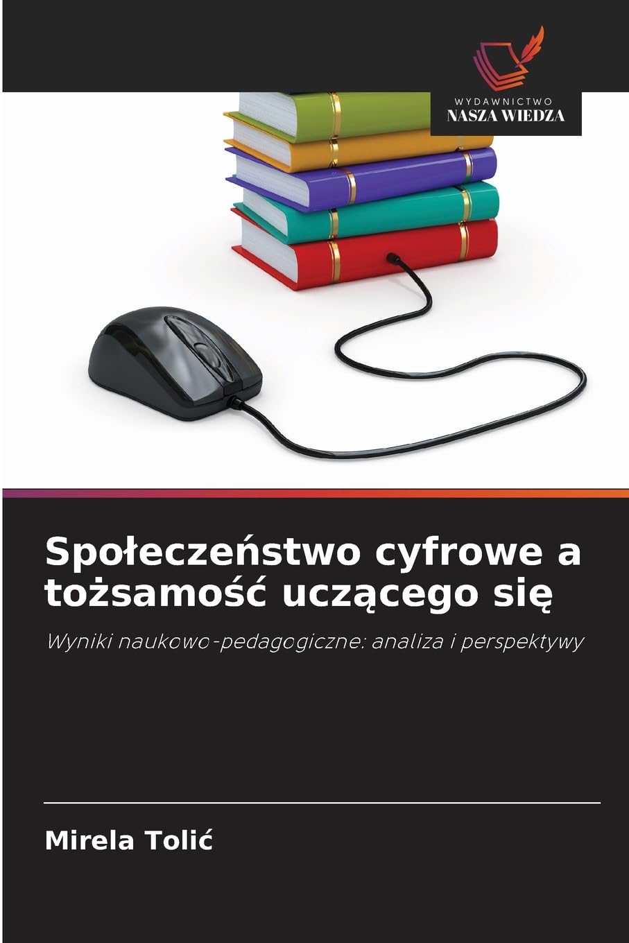 Spoleczeństwo cyfrowe a tożsamośc uczącego się: Wyniki naukowo-pedagogiczne: analiza i perspektywy