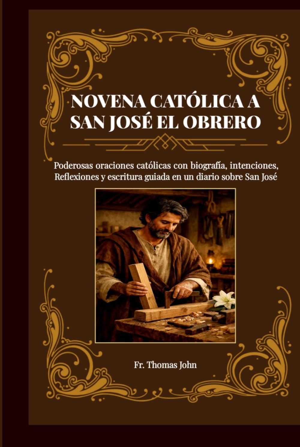 NOVENA CATÓLICA A SAN JOSÉ EL OBRERO: Poderosas oraciones católicas con biografía, intenciones, Reflexiones y escritura guiada en un diario sobre San José