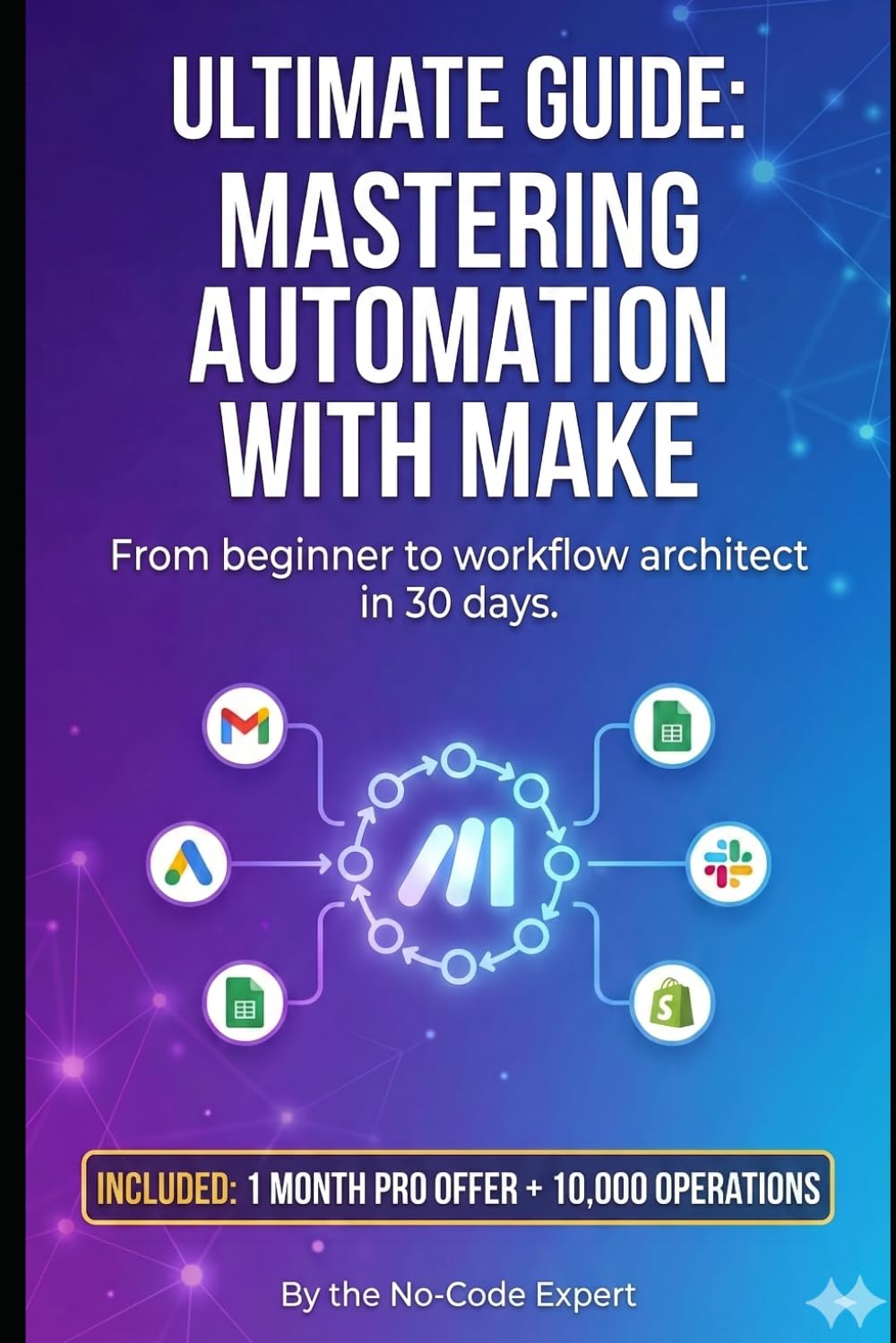 Ultimate Guide: Mastering Automation with Make: From beginner to workflow architect in 30 days.