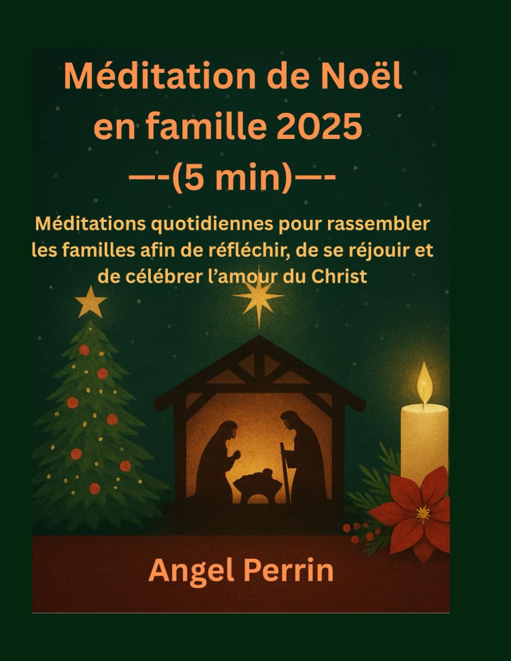 Méditation de Noël en famille 2025 (5 min): Méditations quotidiennes pour rassembler les familles afin de réfléchir, de se réjouir et de célébrer l’amour du Christ