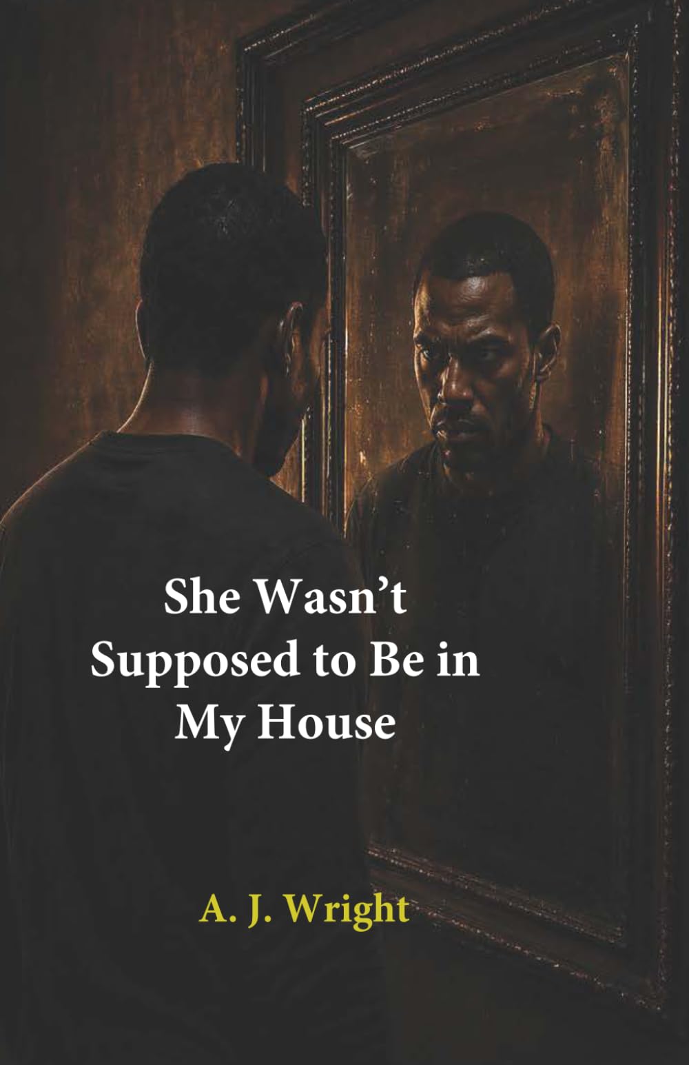 She Wasn’t Supposed to Be in My House