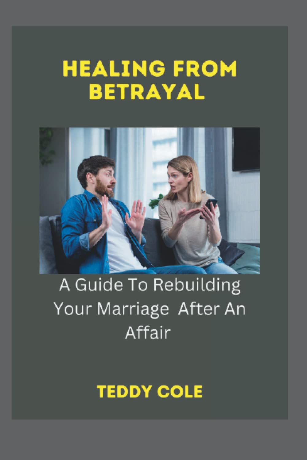 HEALING FROM BETRAYAL: A Guide To Rebuilding Your Marriage After An Affair