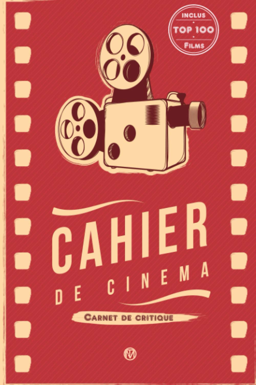 Cahier de cinéma: Carnet pour critiques et suivi de films avec top 100 des films à voir absolument | 100 fiches à compléter | Cadeau pour les amoureux ... anecdotes ciné | Format moyen | 128 pages