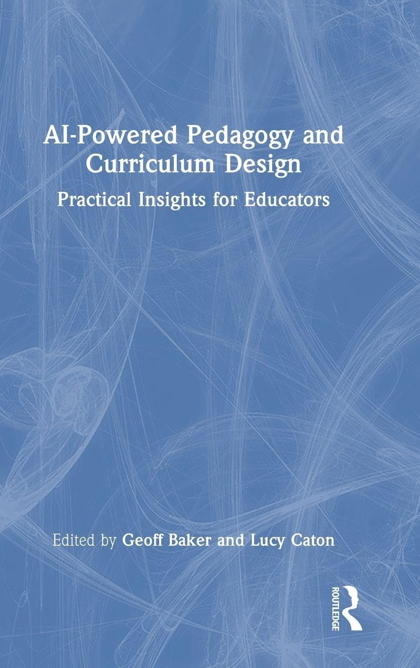 AI-Powered Pedagogy and Curriculum Design by Geoff Baker, Luc... - 9781032898506