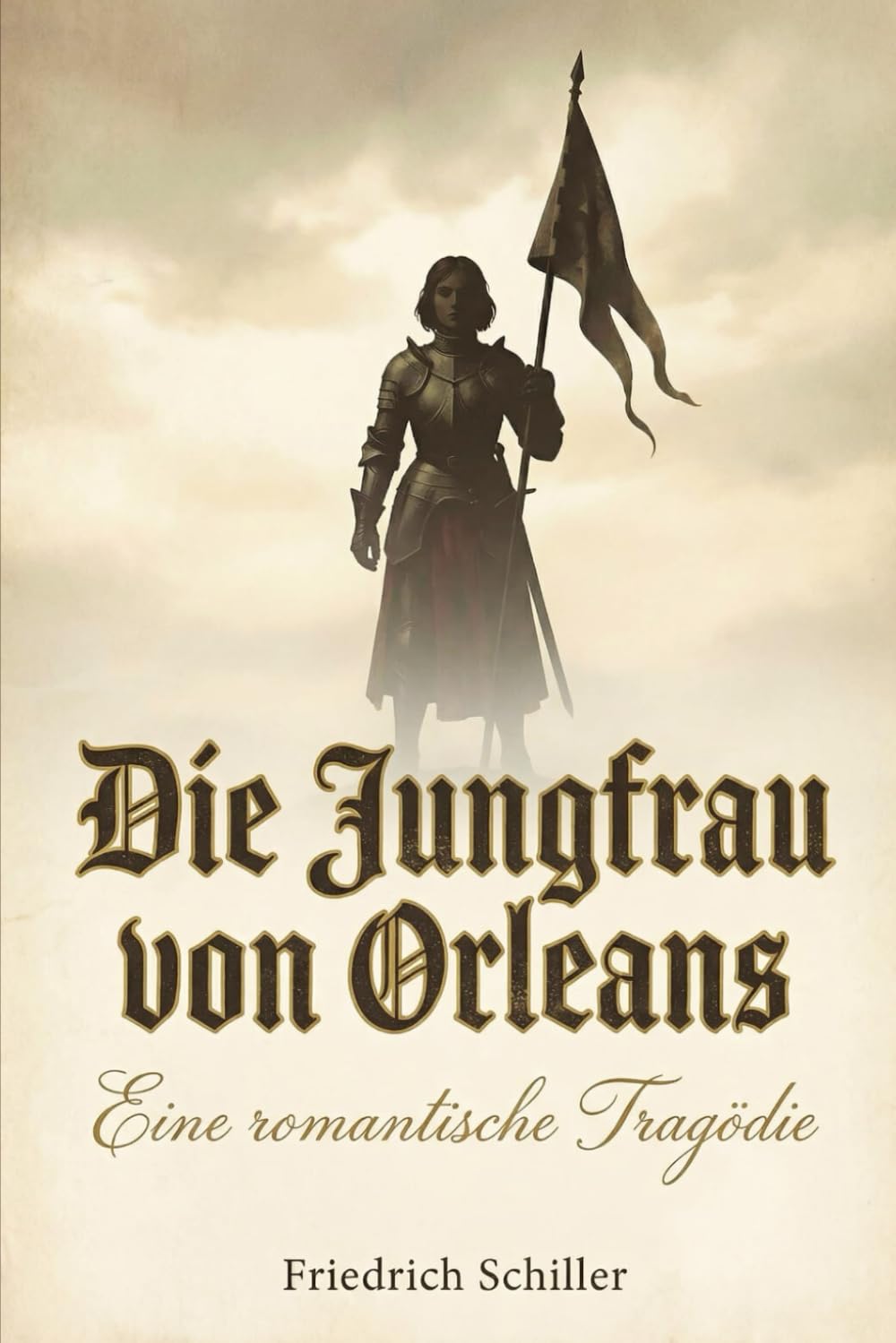 Die Jungfrau von Orleans: Eine romantische Tragödie