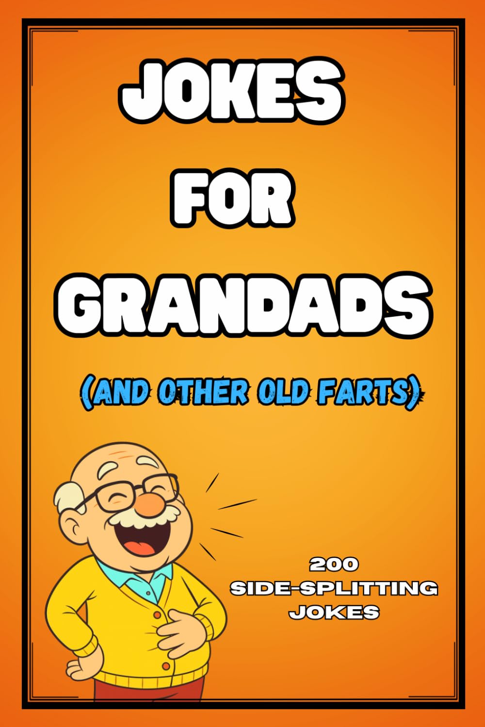 Jokes For Grandads (and Other Old Farts)