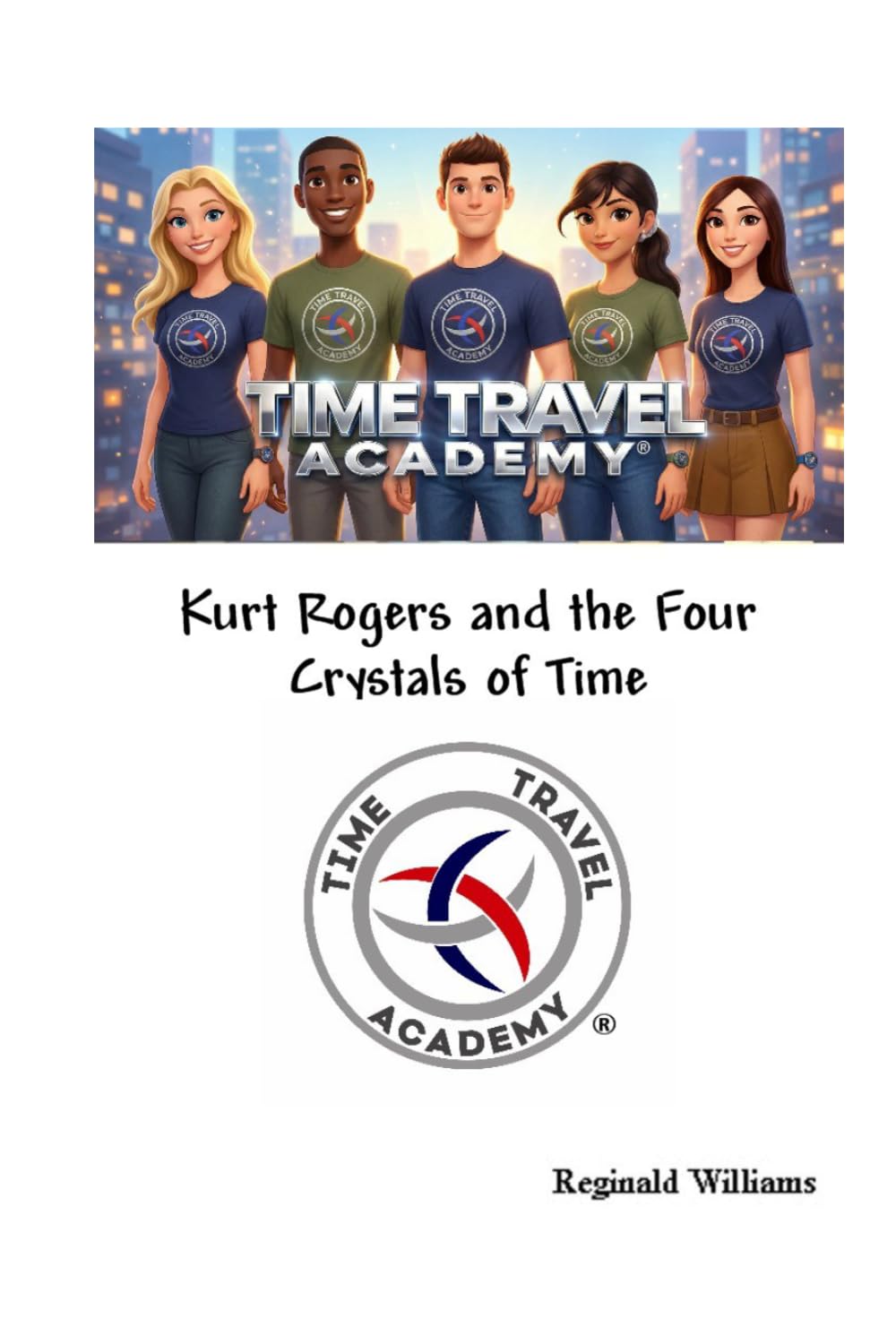 Time Travel Academy: Kurt Rogers and the Four Crystals of Time