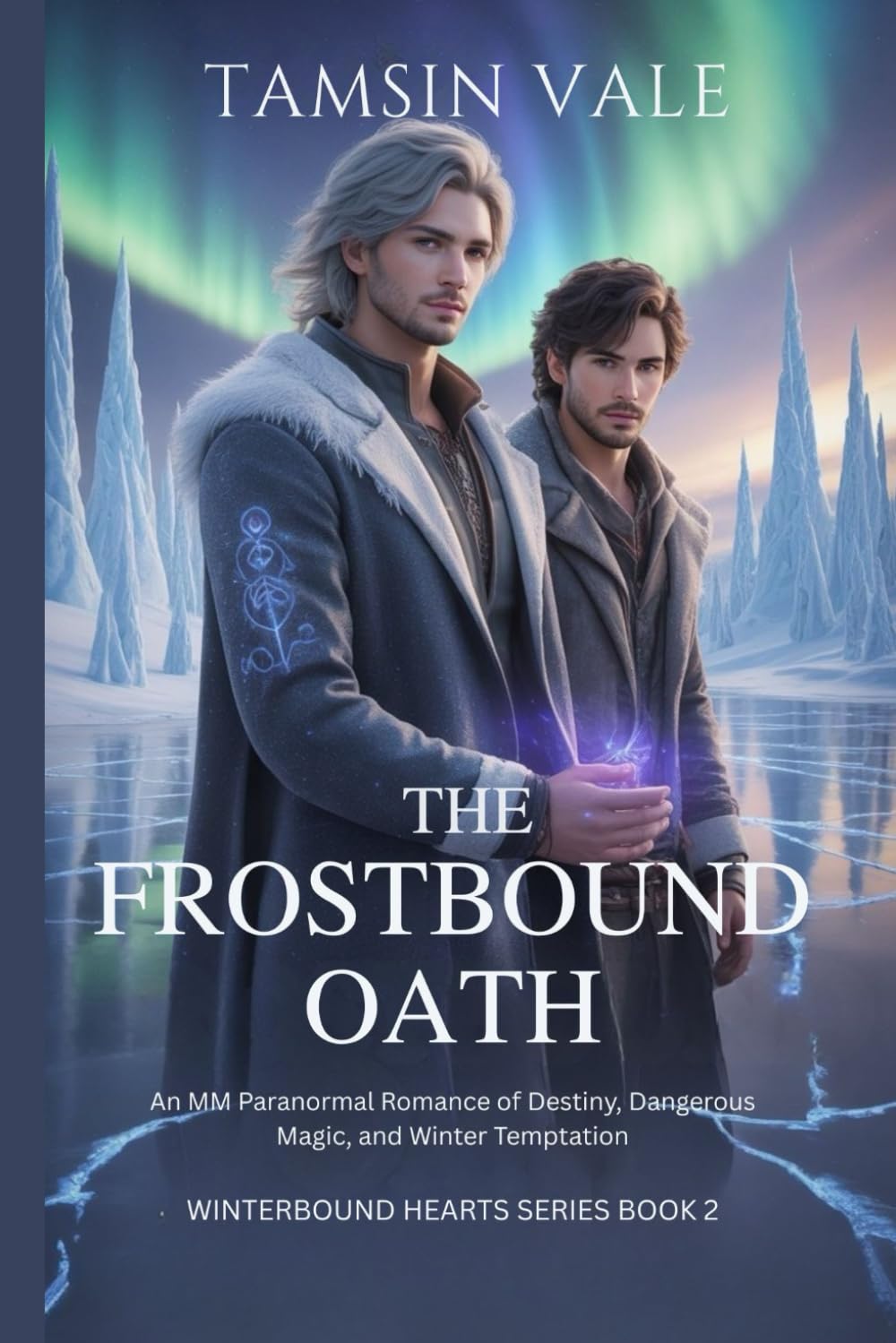 The Frostbound Oath: An MM Paranormal Romance of Destiny, Dangerous Magic, and Winter Temptation: 2 (Winterbound Hearts Series: An MM Paranormal Romance of Snow, Spirits, and Forbidden Magic)