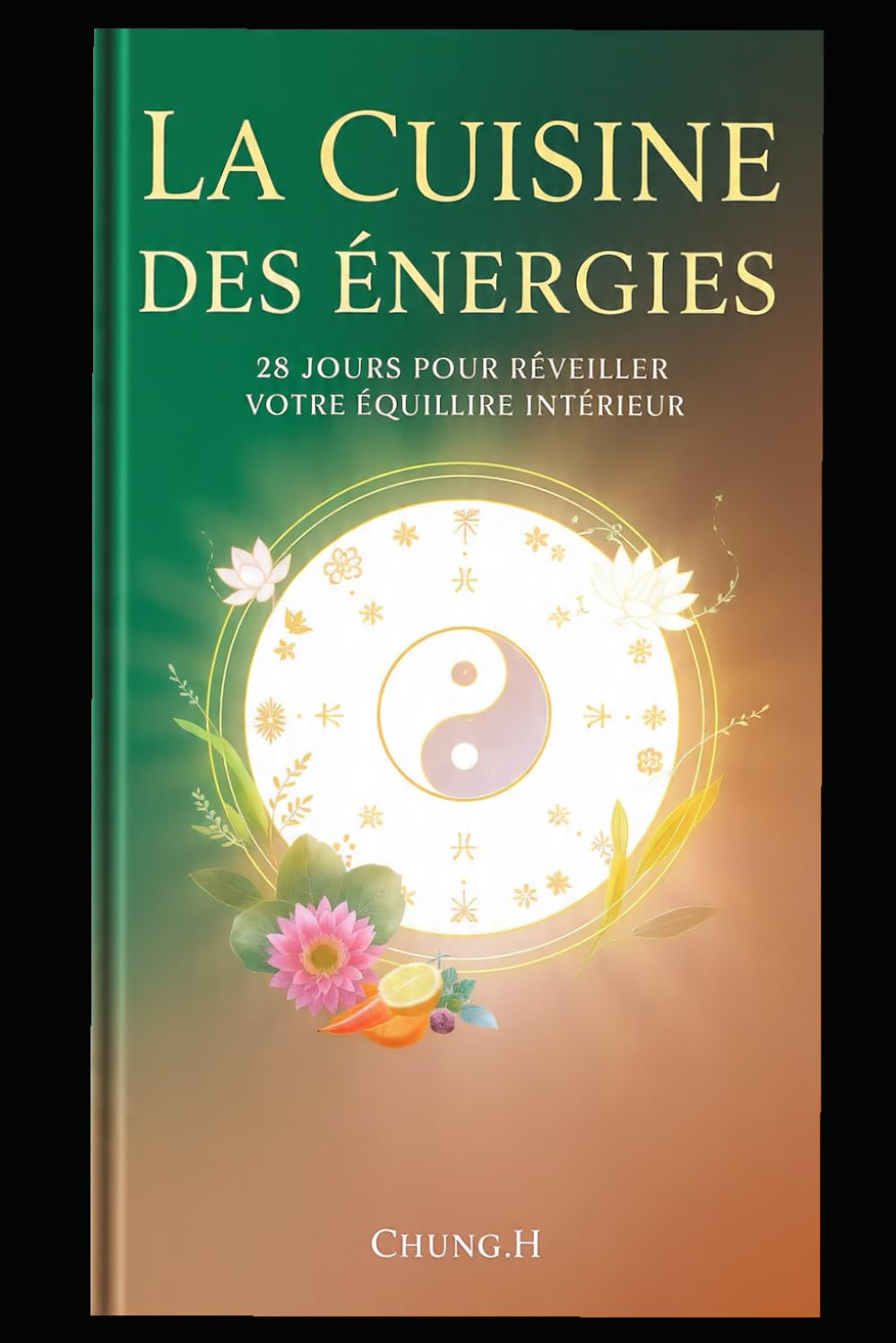 La Cuisine des Énergies : 28 Jours pour Réveiller Votre Équilibre Intérieur: Pratique et sagesse énergétique pour transformer votre vitalité, un pas après l’autre"