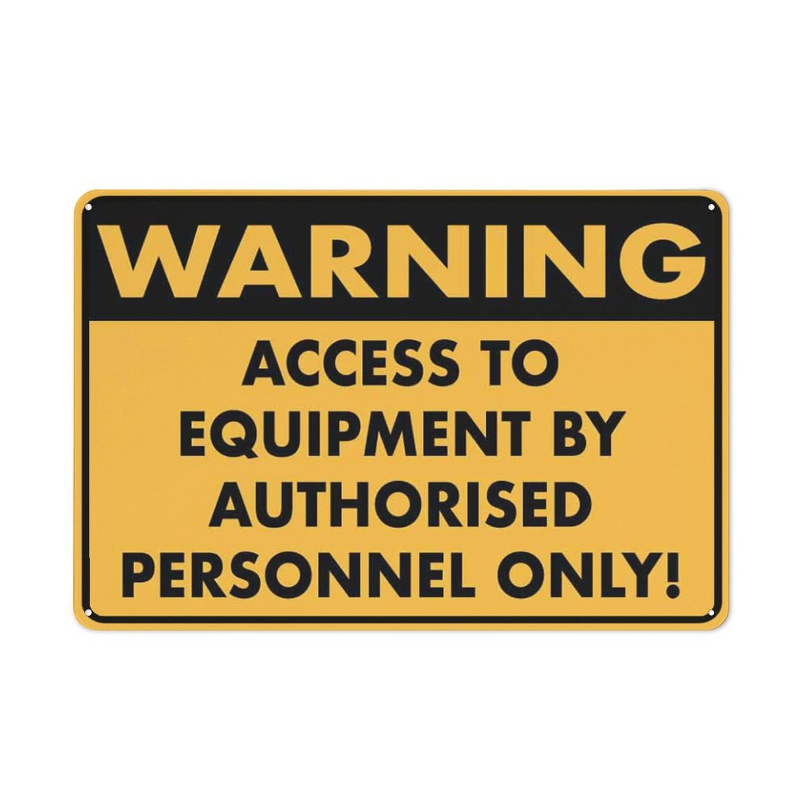 Warning Access To Equipment By Authorised Personnel Only! Sign 8X12 Inch Rust Free Aluminum Easy To Read & Sturdy Keep Out Outdoor Metal Signs For Home Farm Yard