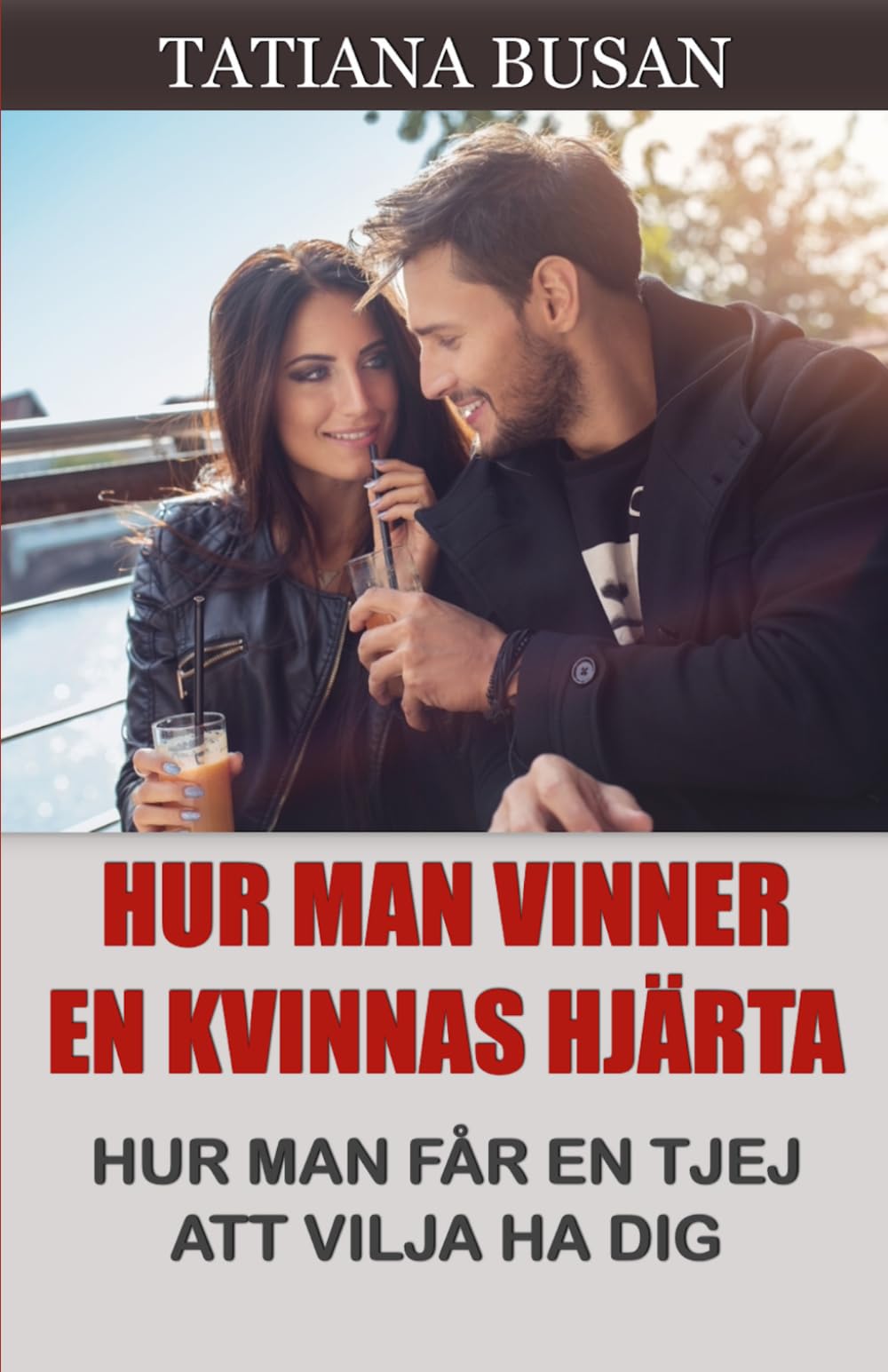 Hur man vinner en kvinnas hjärta: Så får du en tjej att vilja vara med dig; Hur man får en kvinna att bli kär i dig; Hur man gör henne rädd för att förlora dig; Få henne att längta efter dig