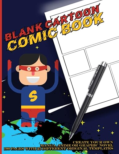 Blank Cartoon Comic Book - Create Your Own Manga Anime Graphic Novel (100 pages with 25 different original templates): Draw your own comics