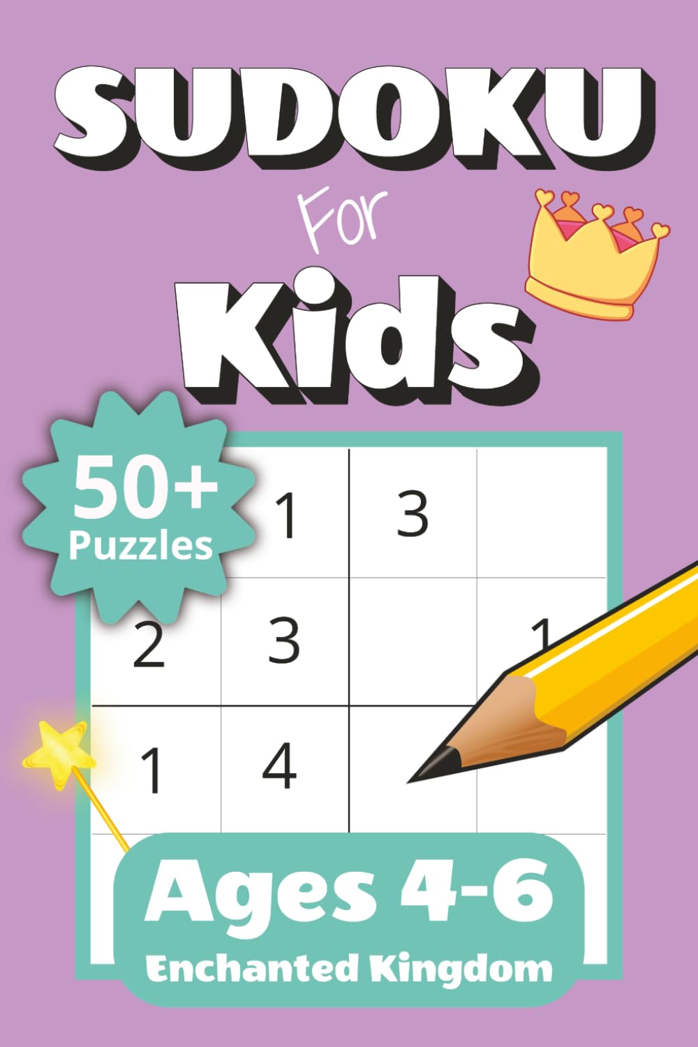 Sudoku for Kids Ages 4-6 Enchanted Kingdom: 50+ Easy 4x4 Sudoku Puzzles for Beginners with Increasing Difficulty | Fun Challenge Levels and Solutions ... Gift for Kids (Sudoku for Kids: 4x4 Puzzles)