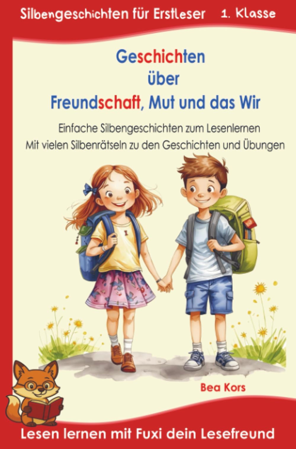 Geschichten über Freundschaft, Mut und das Wir - Für Erstleser: Silbenbuch 1. Klasse, mit kurzen Bildergeschichten und vielen Rätseln in Silbenschrift – ab 6 Jahren / Grundschule