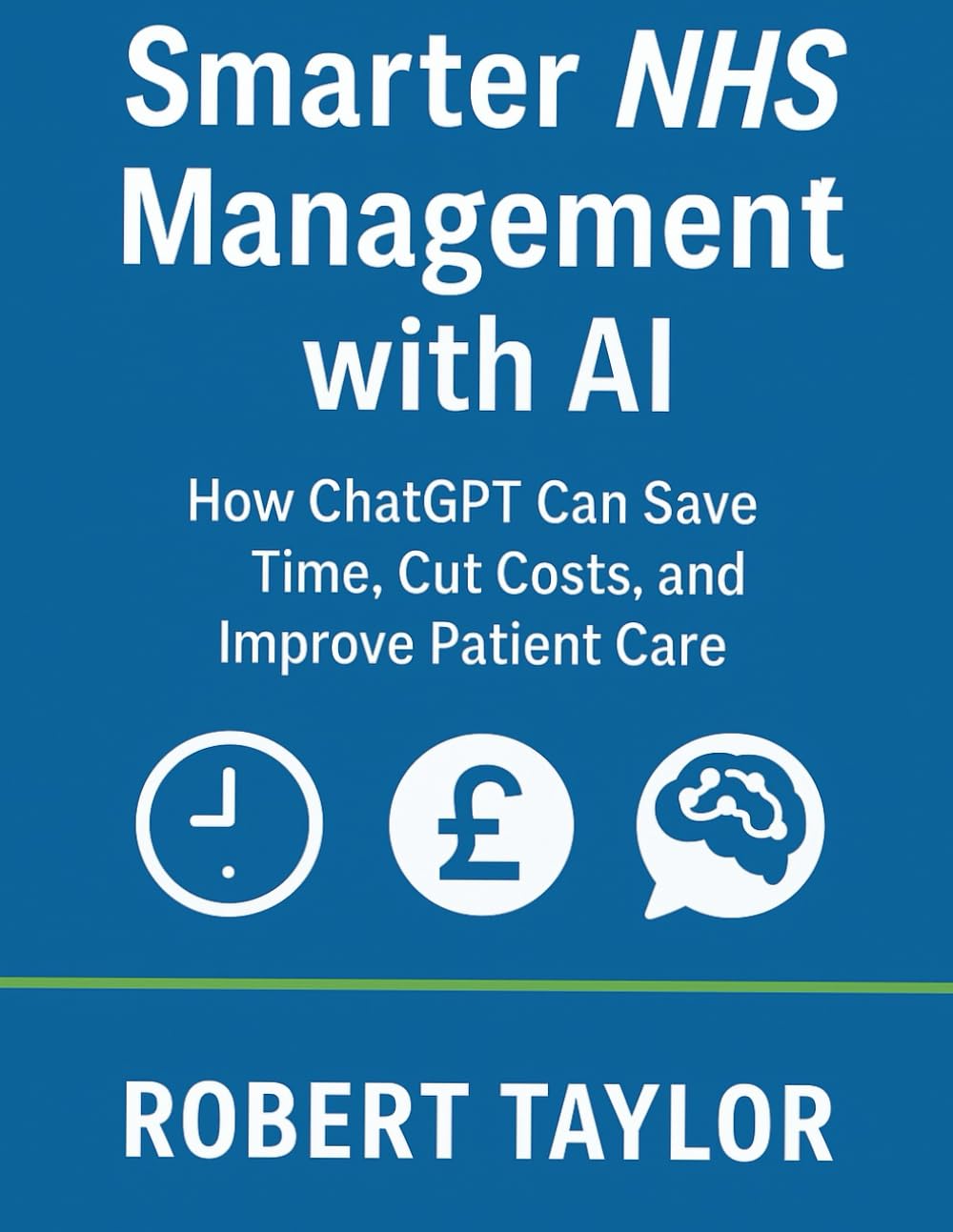 Smarter NHS Management with AI: How ChatGPT Can Save Time, Cut Costs, and Improve Patient Care