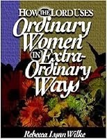Women of God: How the Lord Uses Ordinary Women in Extraordinary Ways 0967398908 Book Cover