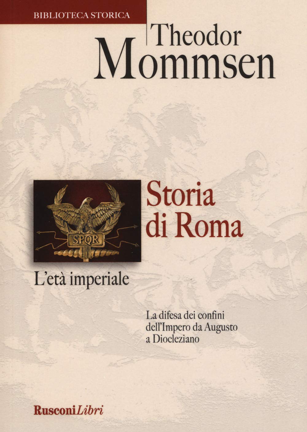 Storia Di Roma. L'età Imperiale. La Difesa Dei Confini Dell'impero Da Augusto A Diocleziano - 4